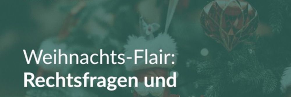 Weihnachts-Flair: Rechtsfragen und -antworten zum Fest