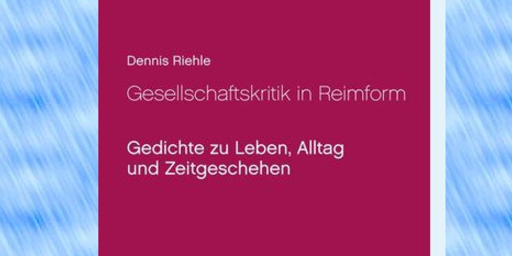 Neues Taschenbuch von Dennis Riehle übt lyrisch Gesellschaftskritik…