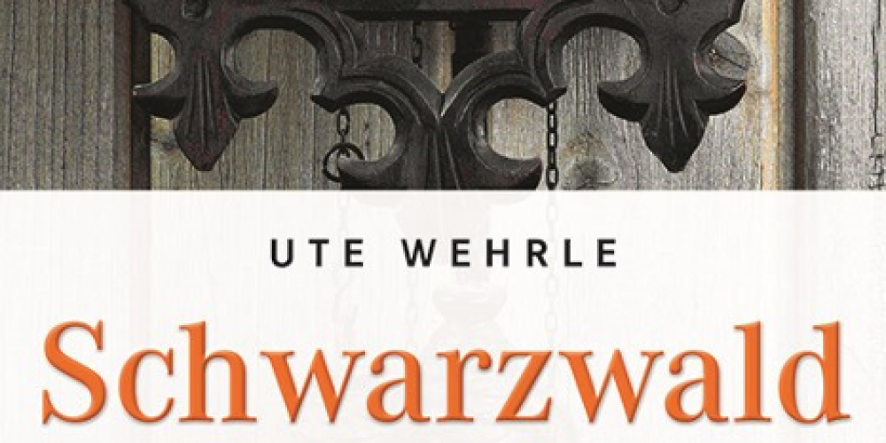 Ute Wehrle - Schwarzwald sehen und sterben